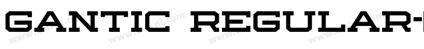 GANTIC Regular字体转换 GANTIC Regular字体转换